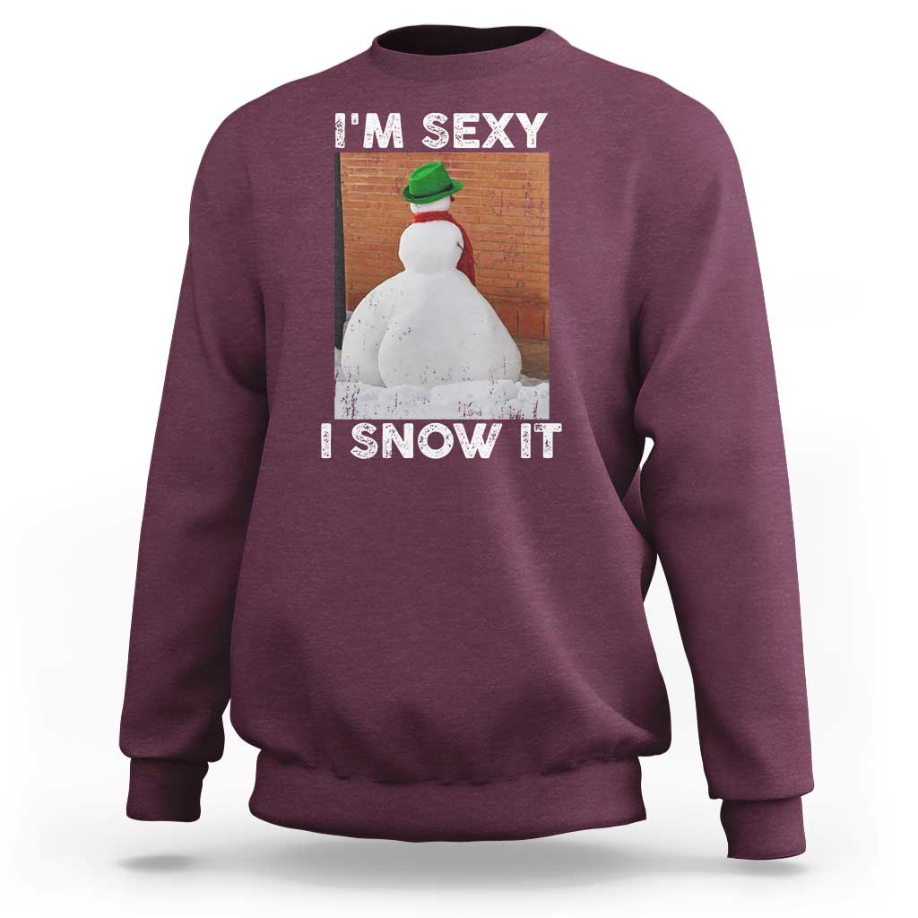 Sarcastic Snowman Sweatshirt Funny Christmas I'm Sexy and I Snow It - Wonder Print Shop