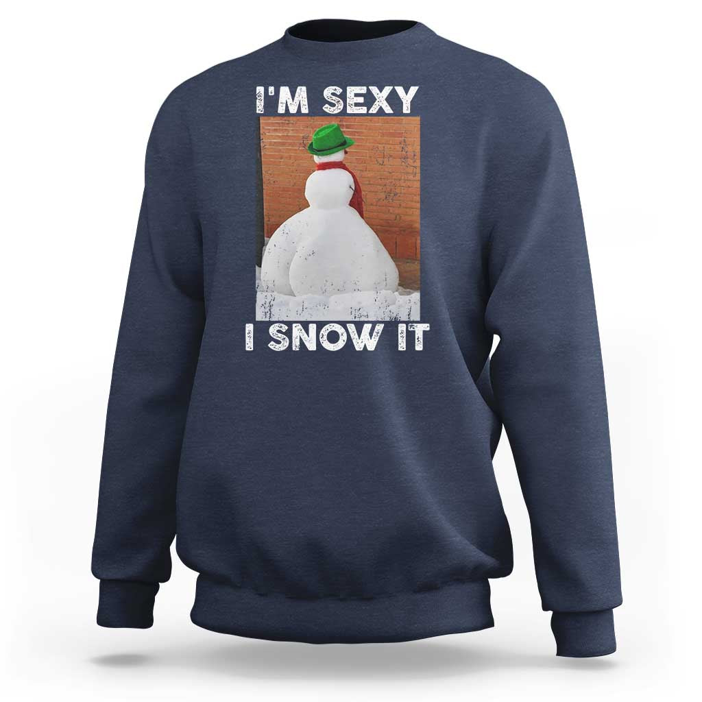 Sarcastic Snowman Sweatshirt Funny Christmas I'm Sexy and I Snow It - Wonder Print Shop