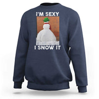 Sarcastic Snowman Sweatshirt Funny Christmas I'm Sexy and I Snow It - Wonder Print Shop