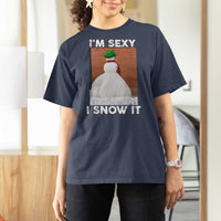 Sarcastic Snowman T Shirt For Women Funny Christmas I'm Sexy and I Snow It - Wonder Print Shop