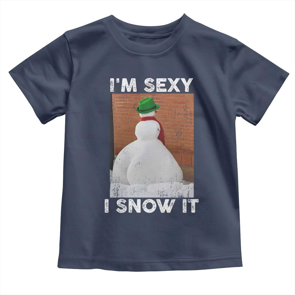 Sarcastic Snowman Toddler T Shirt Funny Christmas I'm Sexy and I Snow It - Wonder Print Shop