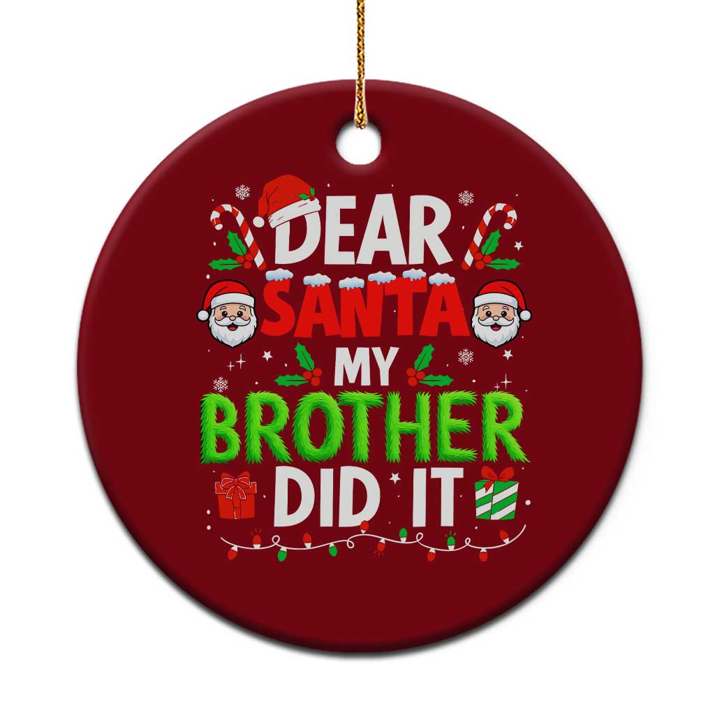 Dear Santa My Brother Did It Funny Christmas Ceramic Ornament Boys Girls Kids - Wonder Print Shop