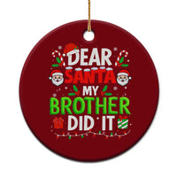 Dear Santa My Brother Did It Funny Christmas Ceramic Ornament Boys Girls Kids - Wonder Print Shop