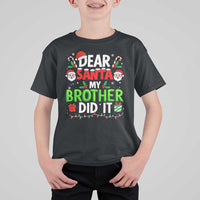 Dear Santa My Brother Did It Funny Christmas T Shirt For Kid Boys Girls Kids - Wonder Print Shop