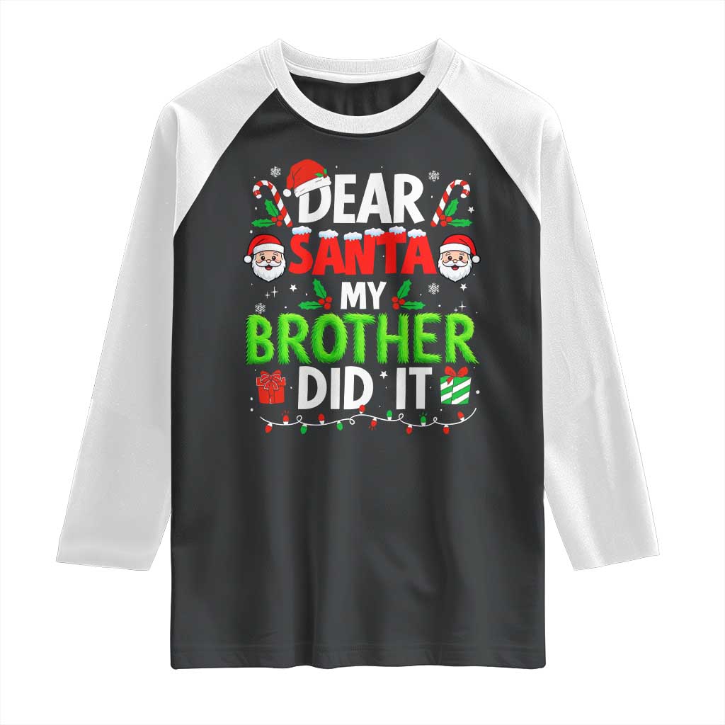 Dear Santa My Brother Did It Funny Christmas Raglan Shirt Boys Girls Kids - Wonder Print Shop