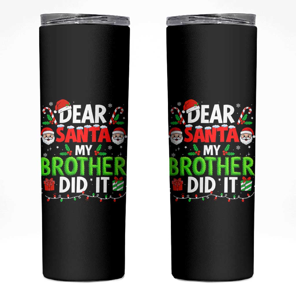 Dear Santa My Brother Did It Funny Christmas Skinny Tumbler Boys Girls Kids - Wonder Print Shop