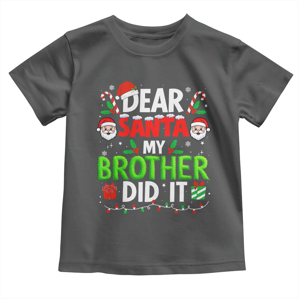 Dear Santa My Brother Did It Funny Christmas Toddler T Shirt Boys Girls Kids - Wonder Print Shop