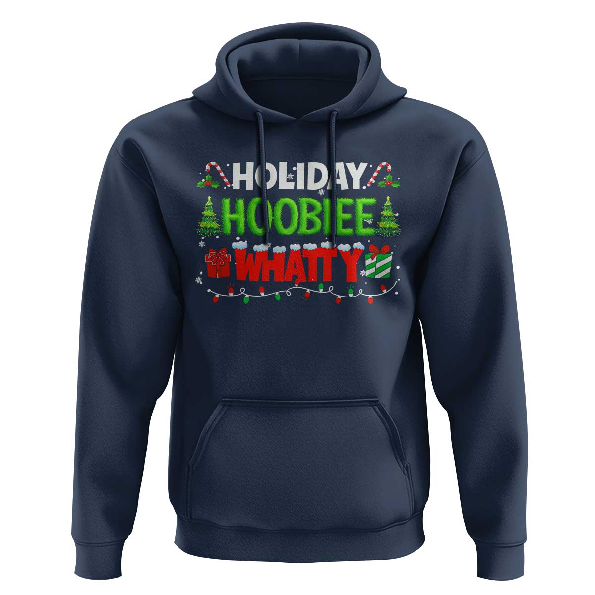 Holiday Hoobie Whatty Hoodie Funny Christmas Movie - Wonder Print Shop
