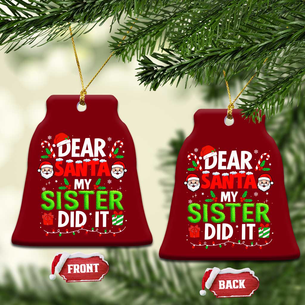 Dear Santa My Sister Did It Funny Christmas Ceramic Ornament Boys Girls Kids - Wonder Print Shop
