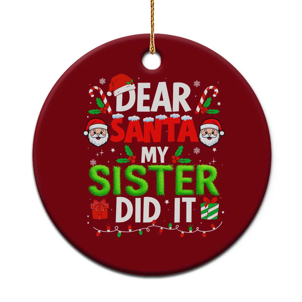 Dear Santa My Sister Did It Funny Christmas Ceramic Ornament Boys Girls Kids - Wonder Print Shop