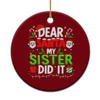 Dear Santa My Sister Did It Funny Christmas Ceramic Ornament Boys Girls Kids - Wonder Print Shop