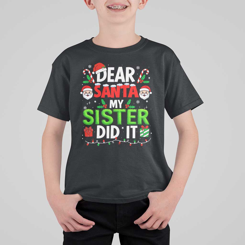 Dear Santa My Sister Did It Funny Christmas T Shirt For Kid Boys Girls Kids - Wonder Print Shop