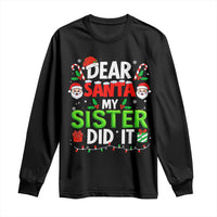 Dear Santa My Sister Did It Funny Christmas Long Sleeve Shirt Boys Girls Kids - Wonder Print Shop