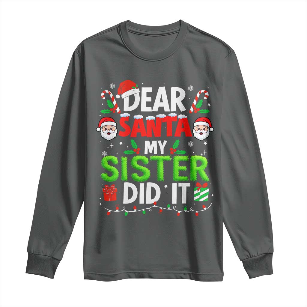 Dear Santa My Sister Did It Funny Christmas Long Sleeve Shirt Boys Girls Kids - Wonder Print Shop
