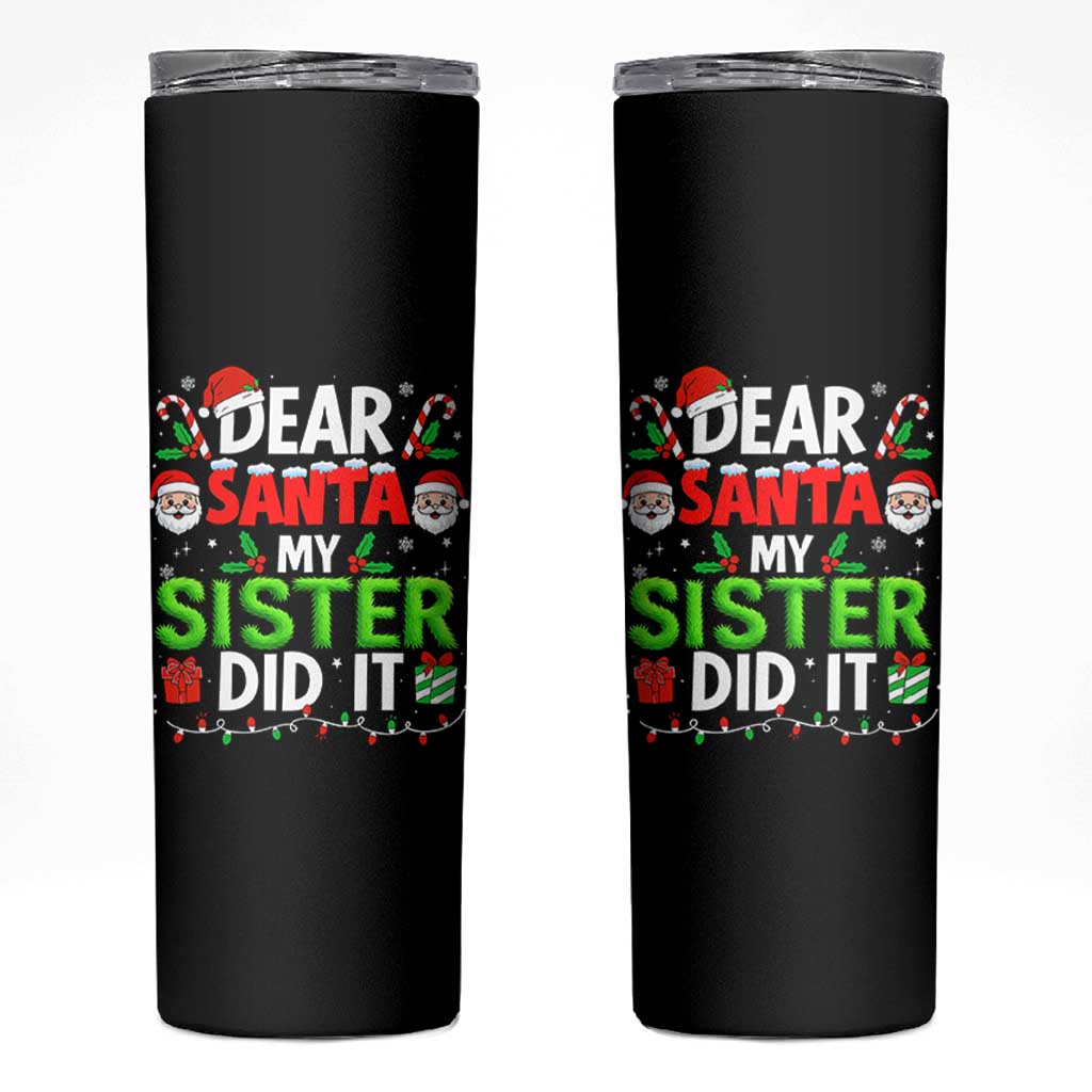 Dear Santa My Sister Did It Funny Christmas Skinny Tumbler Boys Girls Kids - Wonder Print Shop