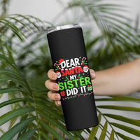 Dear Santa My Sister Did It Funny Christmas Skinny Tumbler Boys Girls Kids - Wonder Print Shop