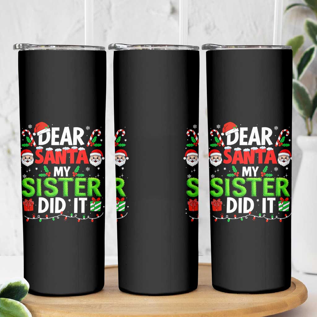 Dear Santa My Sister Did It Funny Christmas Skinny Tumbler Boys Girls Kids - Wonder Print Shop