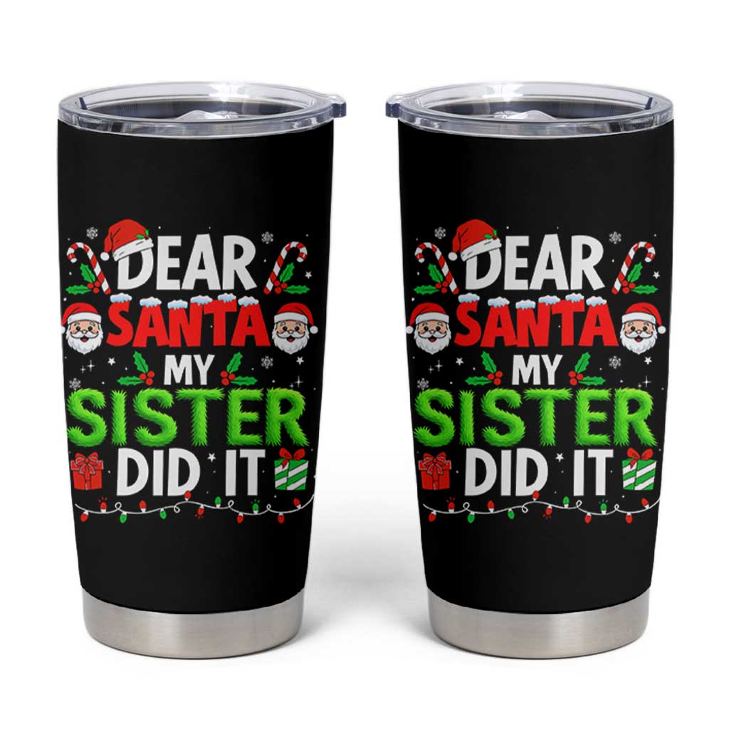 Dear Santa My Sister Did It Funny Christmas Tumbler Cup Boys Girls Kids - Wonder Print Shop