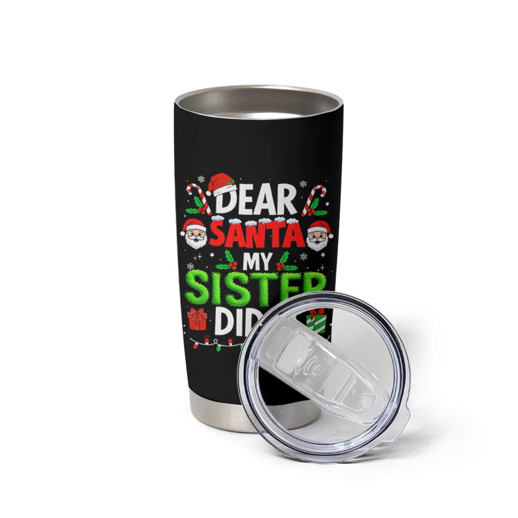 Dear Santa My Sister Did It Funny Christmas Tumbler Cup Boys Girls Kids - Wonder Print Shop
