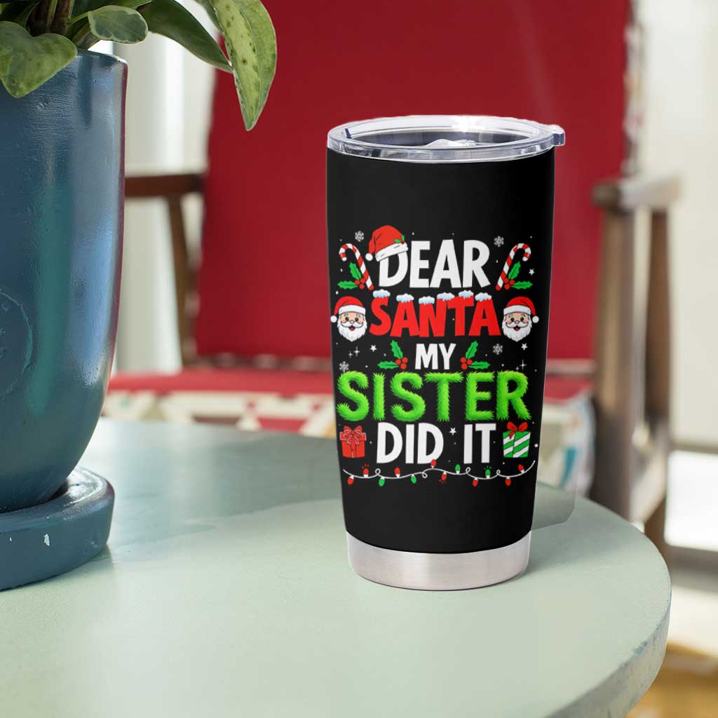 Dear Santa My Sister Did It Funny Christmas Tumbler Cup Boys Girls Kids - Wonder Print Shop