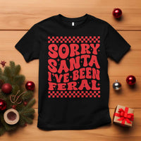 Christmas Baby T Shirt Sorry Santa I've Been Feral Toddler Kids - Wonder Print Shop