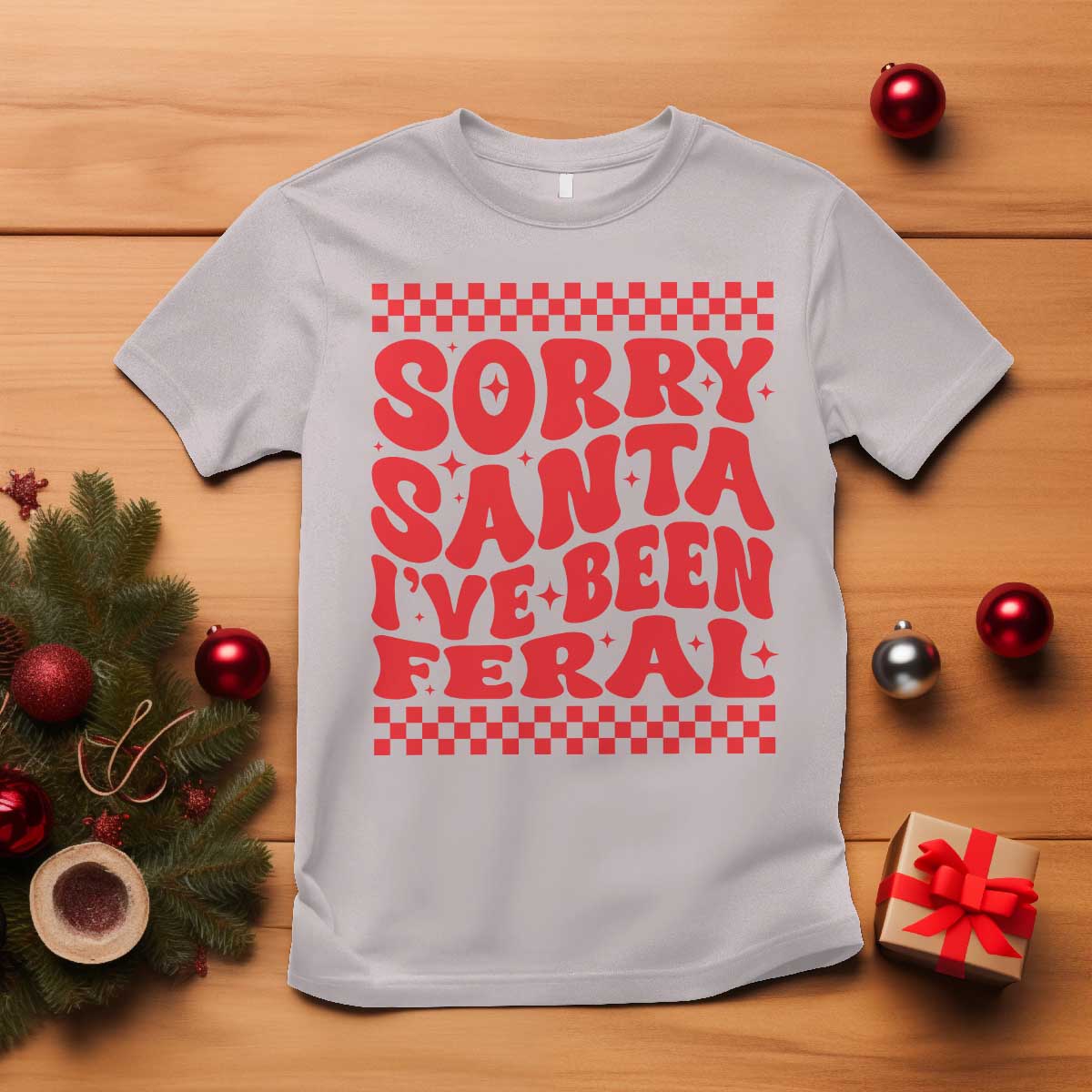 Christmas Baby T Shirt Sorry Santa I've Been Feral Toddler Kids - Wonder Print Shop