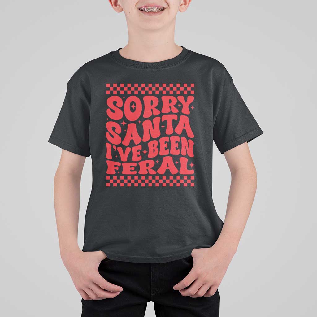 Christmas Baby T Shirt For Kid Sorry Santa I've Been Feral Toddler Kids - Wonder Print Shop