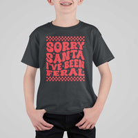 Christmas Baby T Shirt For Kid Sorry Santa I've Been Feral Toddler Kids - Wonder Print Shop