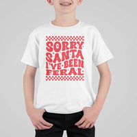 Christmas Baby T Shirt For Kid Sorry Santa I've Been Feral Toddler Kids - Wonder Print Shop