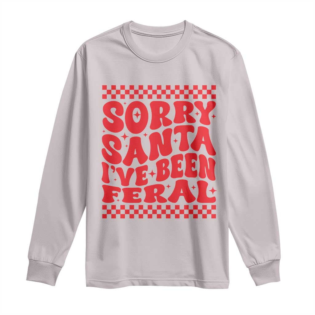 Christmas Baby Long Sleeve Shirt Sorry Santa I've Been Feral Toddler Kids