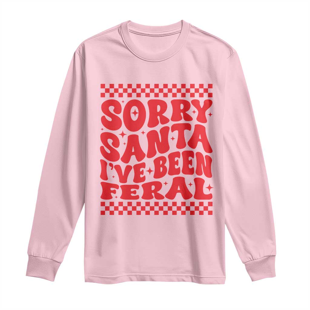 Christmas Baby Long Sleeve Shirt Sorry Santa I've Been Feral Toddler Kids