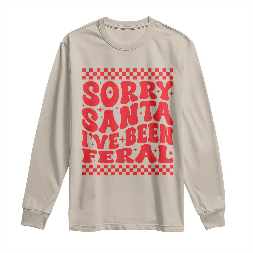 Christmas Baby Long Sleeve Shirt Sorry Santa I've Been Feral Toddler Kids