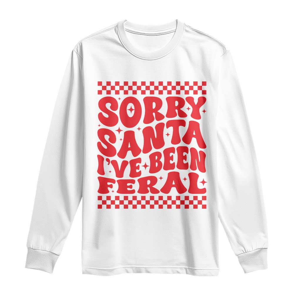 Christmas Baby Long Sleeve Shirt Sorry Santa I've Been Feral Toddler Kids