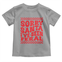 Christmas Baby Toddler T Shirt Sorry Santa I've Been Feral Toddler Kids