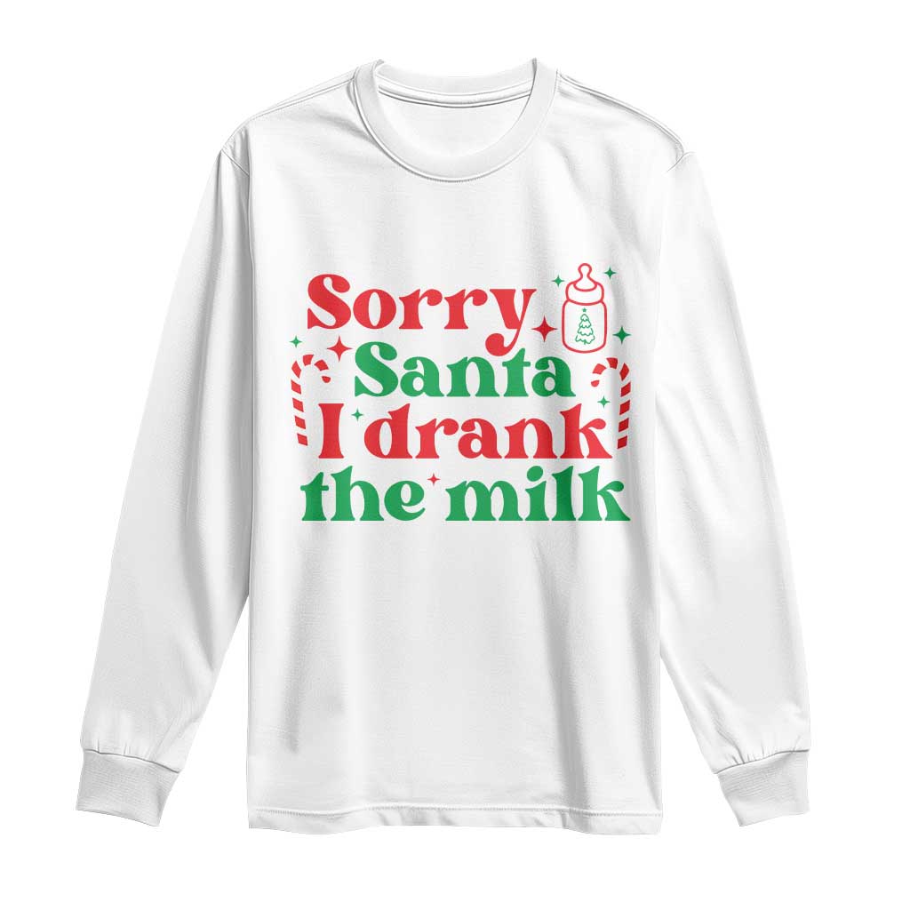 Christmas Baby Long Sleeve Shirt Funny Sorry Santa I Drank The Milk