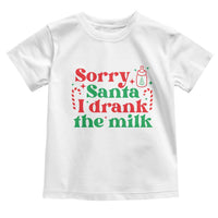 Christmas Baby Toddler T Shirt Funny Sorry Santa I Drank The Milk