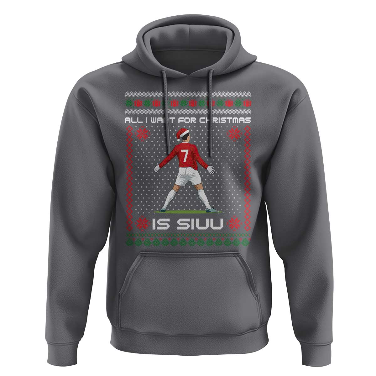 All I Want For Christmas Is Siuu Hoodie Funny Ugly Xmas Sport Fans - Wonder Print Shop