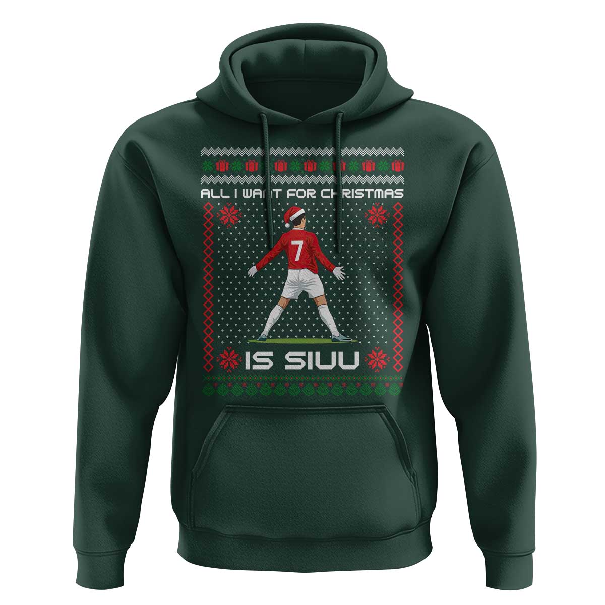 All I Want For Christmas Is Siuu Hoodie Funny Ugly Xmas Sport Fans - Wonder Print Shop