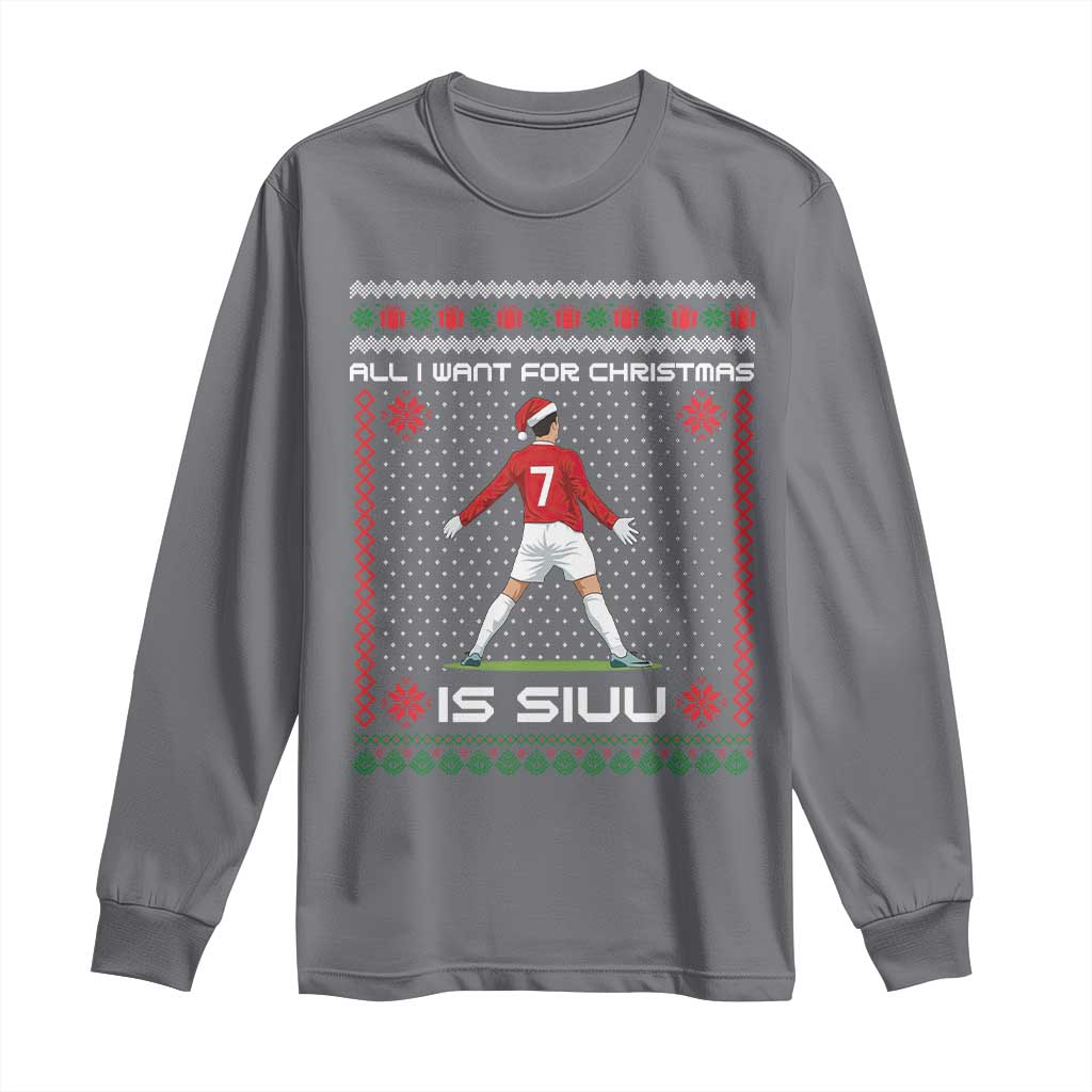All I Want For Christmas Is Siuu Long Sleeve Shirt Funny Ugly Xmas Sport Fans - Wonder Print Shop