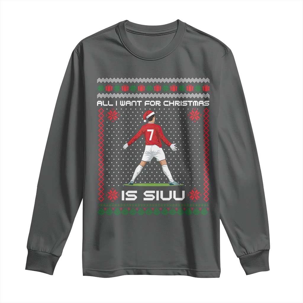 All I Want For Christmas Is Siuu Long Sleeve Shirt Funny Ugly Xmas Sport Fans - Wonder Print Shop
