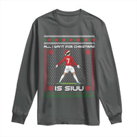 All I Want For Christmas Is Siuu Long Sleeve Shirt Funny Ugly Xmas Sport Fans - Wonder Print Shop