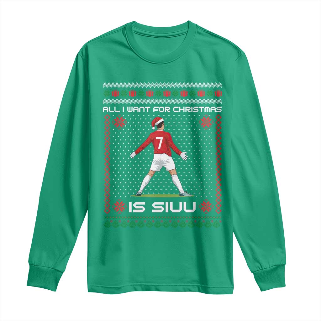 All I Want For Christmas Is Siuu Long Sleeve Shirt Funny Ugly Xmas Sport Fans - Wonder Print Shop