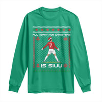 All I Want For Christmas Is Siuu Long Sleeve Shirt Funny Ugly Xmas Sport Fans - Wonder Print Shop