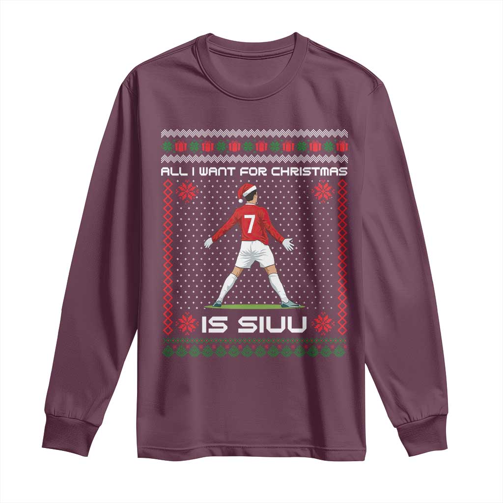 All I Want For Christmas Is Siuu Long Sleeve Shirt Funny Ugly Xmas Sport Fans - Wonder Print Shop