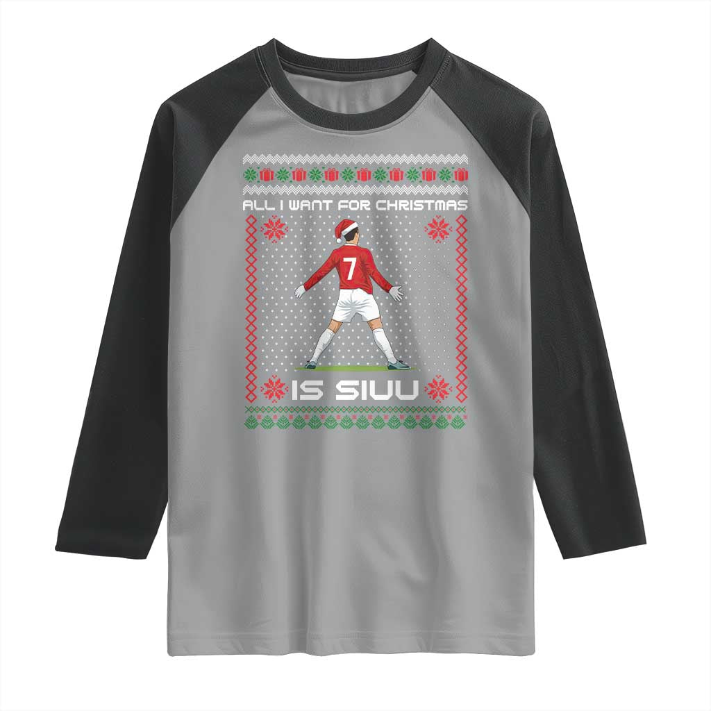 All I Want For Christmas Is Siuu Raglan Shirt Funny Ugly Xmas Sport Fans - Wonder Print Shop