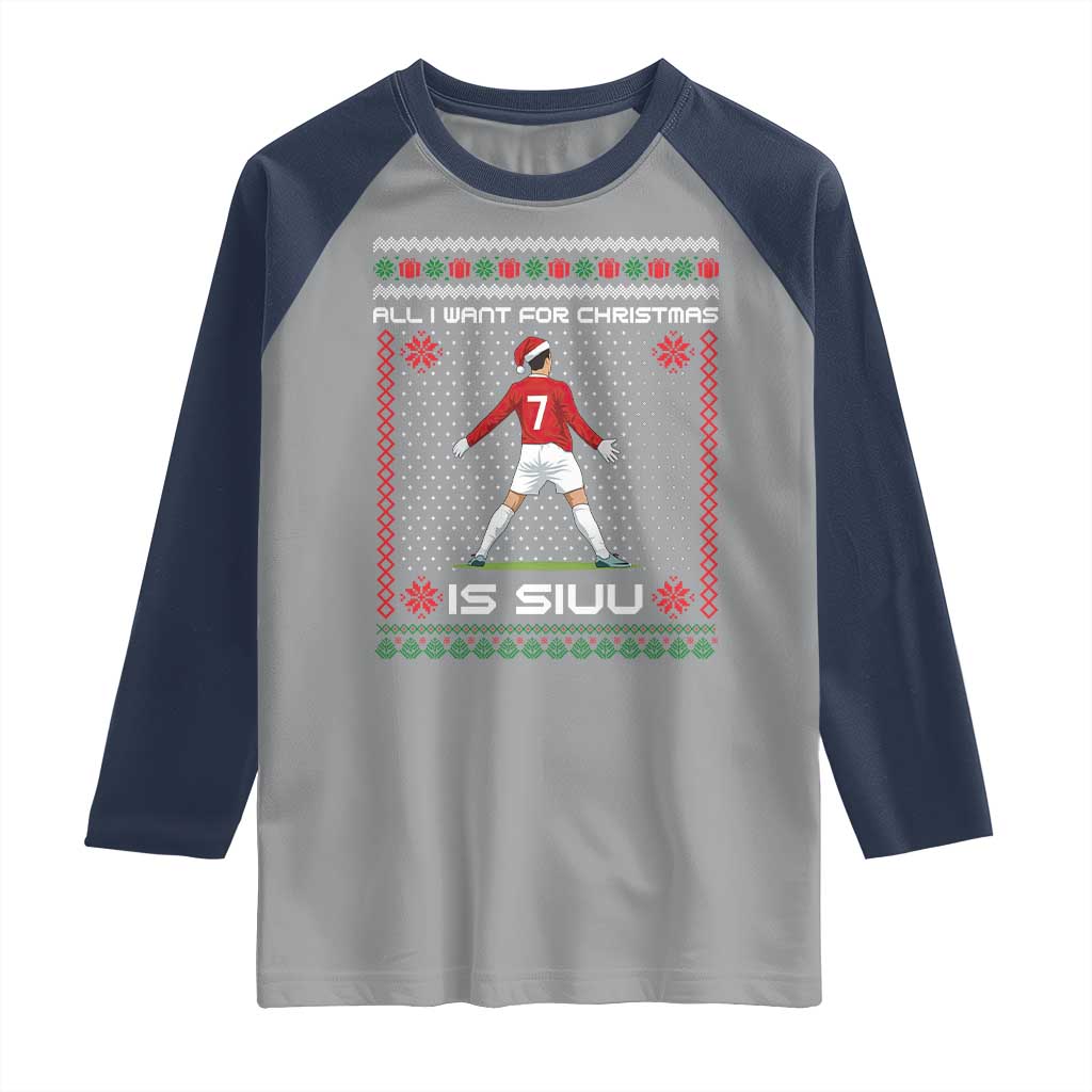 All I Want For Christmas Is Siuu Raglan Shirt Funny Ugly Xmas Sport Fans - Wonder Print Shop