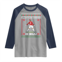 All I Want For Christmas Is Siuu Raglan Shirt Funny Ugly Xmas Sport Fans - Wonder Print Shop