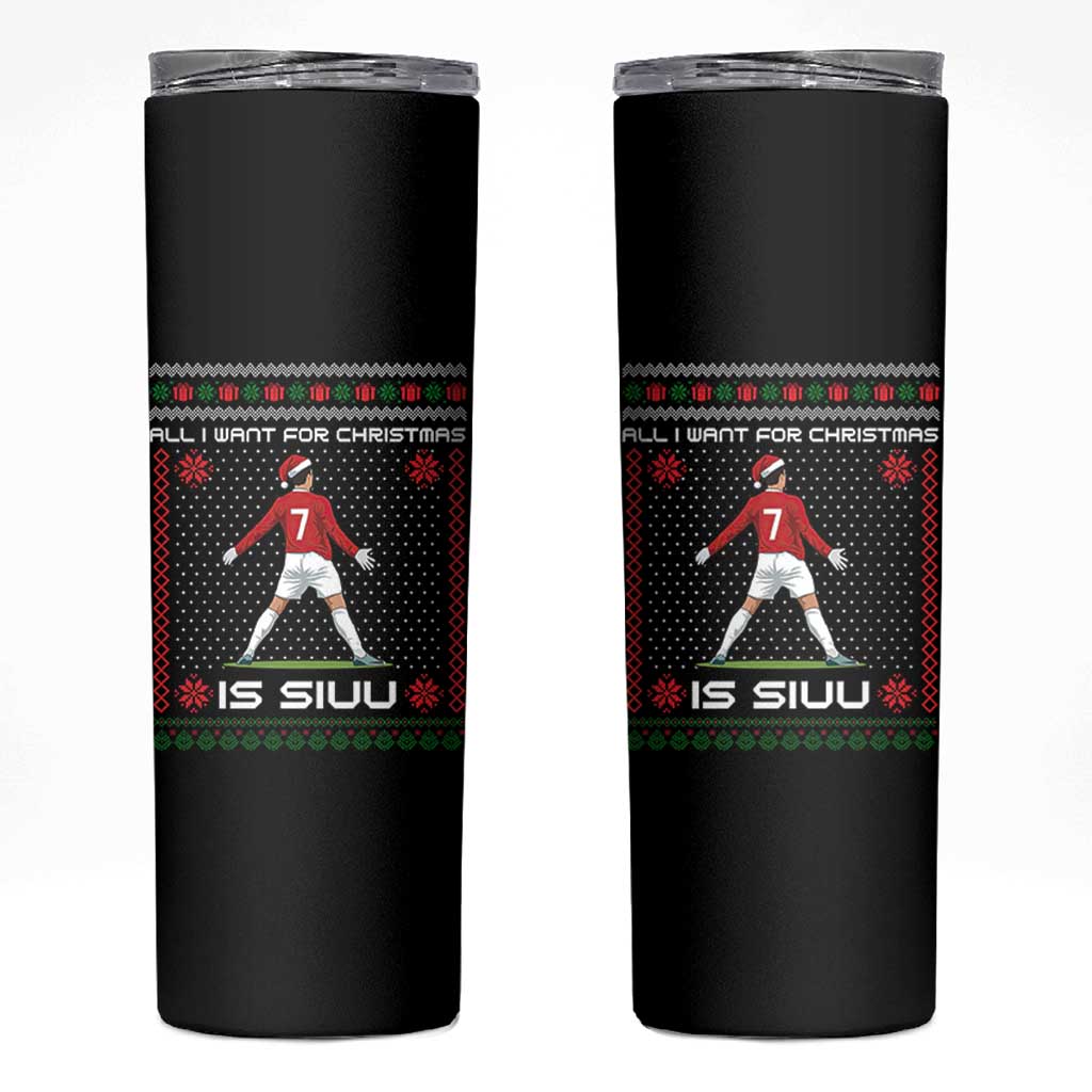 All I Want For Christmas Is Siuu Skinny Tumbler Funny Ugly Xmas Sport Fans - Wonder Print Shop