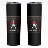 All I Want For Christmas Is Siuu Skinny Tumbler Funny Ugly Xmas Sport Fans - Wonder Print Shop