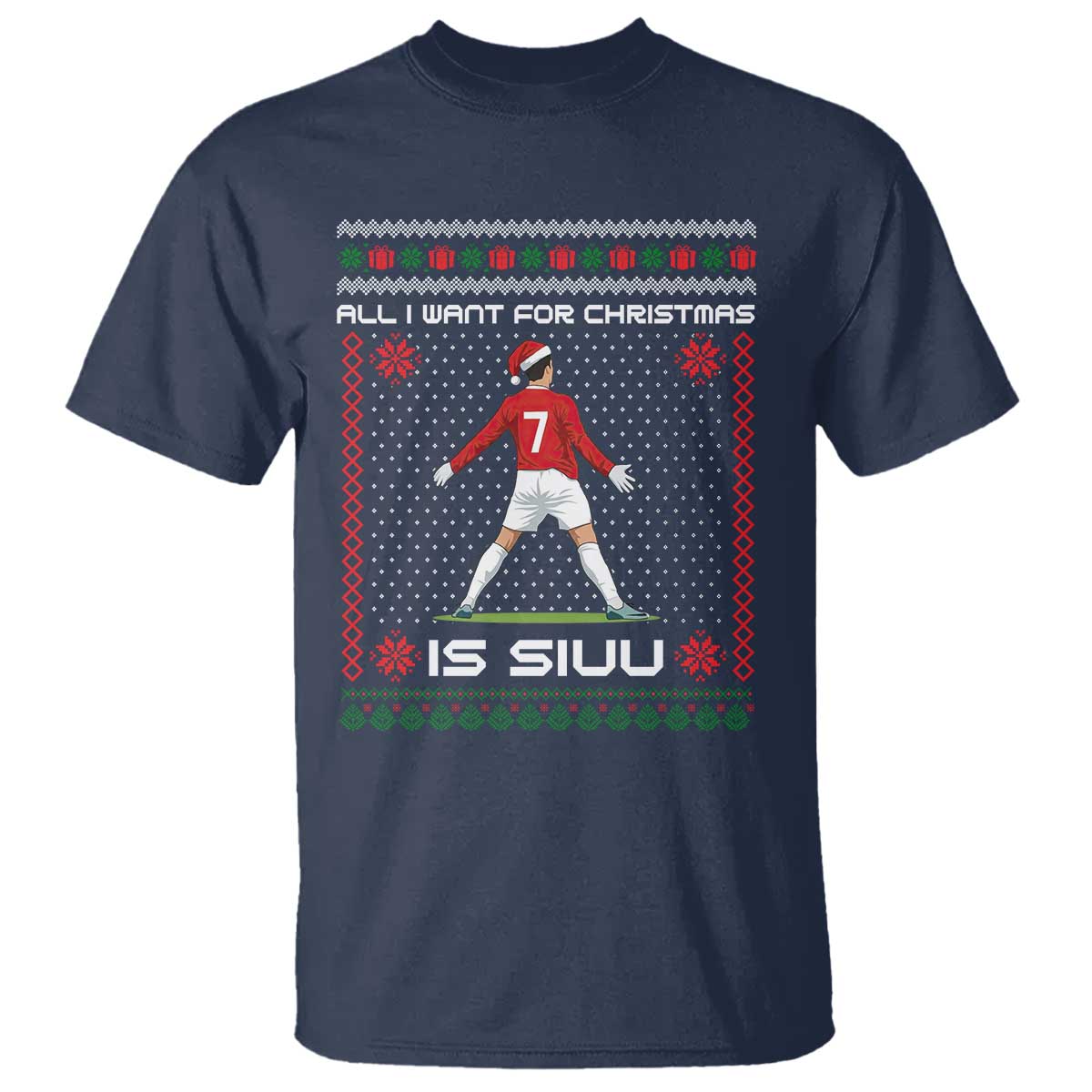 All I Want For Christmas Is Siuu T Shirt Funny Ugly Xmas Sport Fans - Wonder Print Shop